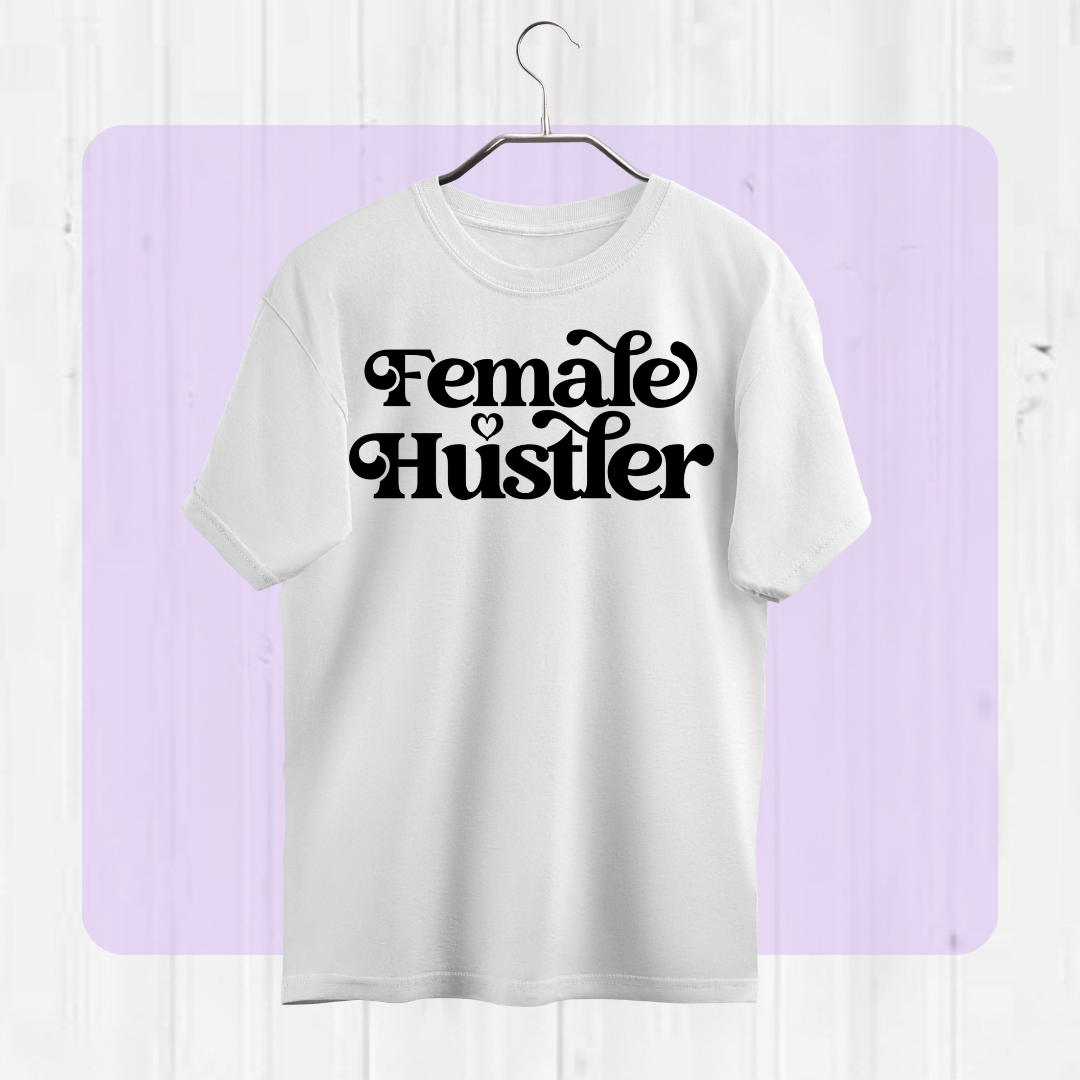 Female Hustler Tshirt
