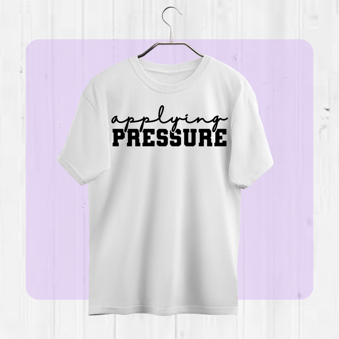 Applying Pressure Tshirt