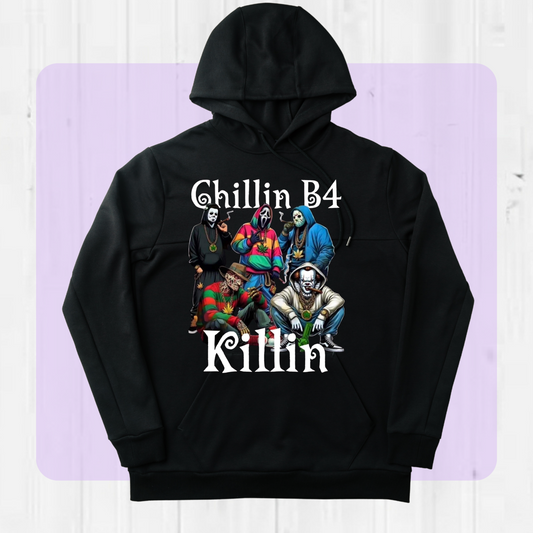 Chillin B4 Killin Horror HOODIE/TSHIRT